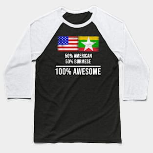 50% American 50% Burmese 100% Awesome - Gift for Burmese Heritage From Myanmar Baseball T-Shirt